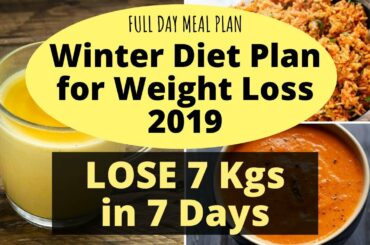 Full Day Diet/Meal Plan for Winter | Weight Loss Diet Plan for Winter - 2019 | Lose 7 Kgs in 7 Days