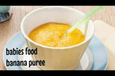 6month baby food/banana puree/weight gaining food/healthy and tasty food for babies