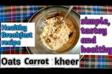 Oats carrot kheer recipe / Healthy and tastey Breakfast recipe