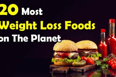 The 20 Most Weight Loss Foods on The Planet | 20 Foods That Help You Lose Weight