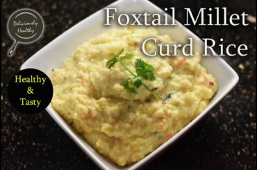 Foxtail Millet Curd Rice | Thinai Curd Rice | Millet Recipe | Healthy Lunch Box Recipe