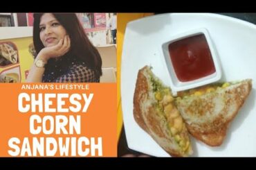 Cheesy Corn Sandwich | Kid's Recipe | Evening snacks | Anjana's Lifestyle