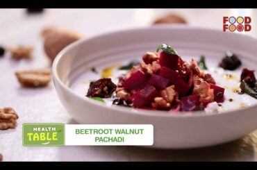 Health Table | Chef Saransh Goila | Beetroot Walnut Pachadi | Episode 2 | FoodFood