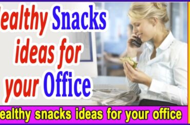 ऑफिस में भूख लगने पर क्या खाये  - Healthy snacks ideas for your office
