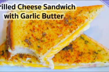 Grilled Cheese Sandwich with Garlic Butter : Breakfast Recipe