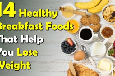 14 Healthy Breakfast Ideas For Weight Loss  | Healthy Breakfast Foods That Help You Lose Weight