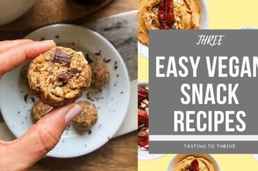 3 EASY VEGAN SNACK RECIPES | 15 minutes or less!
