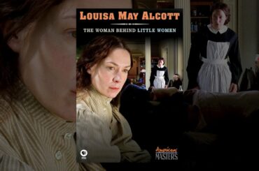 Louisa May Alcott: The Woman Behind Little Women