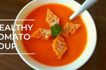 Best Homemade Tomato Soup | Tasty Tomato Soup | Healthy Recipe