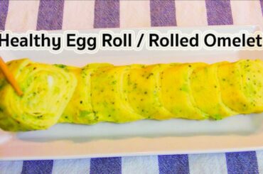Healthy Egg Roll : Rolled Omelet : Egg Recipe