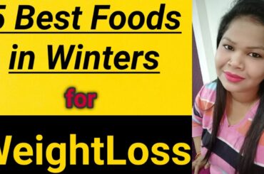 WEIGHT LOSS WINTER : 5 best Foods to Lose Weight in Winters. #nikkiebeauty&lifestyle