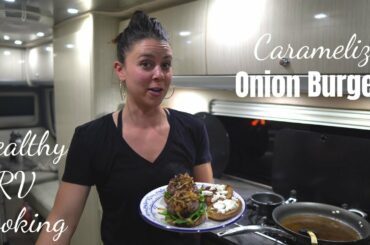 Caramelized Onion Burgers | RV Cooking & Healthy RV Recipes #31