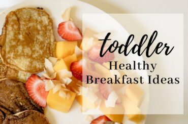 TODDLER HEALTHY BREAKFAST IDEAS