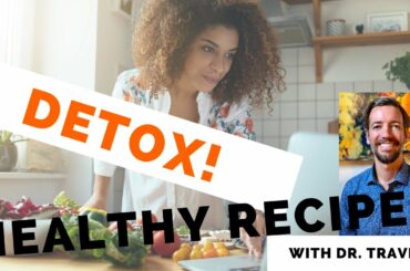 Detox - Healthy Recipes {With Dr. Travis}