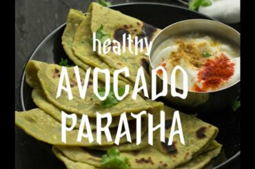 Avocado Paratha / Avocado flat bread / Avocado tortilla