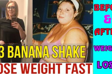 3 banana shake for extreme weight loss
