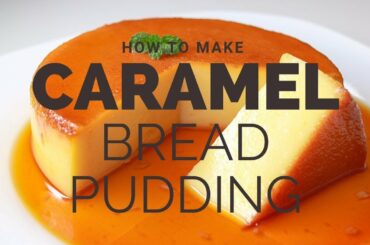 Caramel Bread Pudding | Custard Bread Pudding | Yummy Pudding Recipe