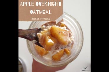 HEALTHY APPLE OVERNIGHT OATMEAL RECIPE |  Breakfast With Rosie | Roses Fitness 2019