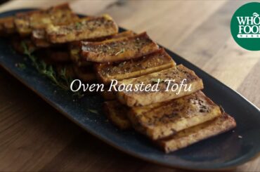 Homemade Healthy Recipe | Oven-Roasted Tofu | Whole Foods Market