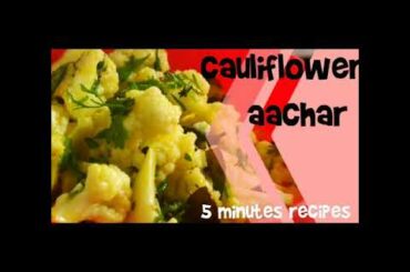 Cauliflower Aachar, easy recipes, healthy salads, kids recipes