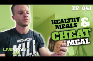 HEALTHY MEALS & A CHEAT MEAL | Live Lean Life Ep. 041 | LiveLeanTV