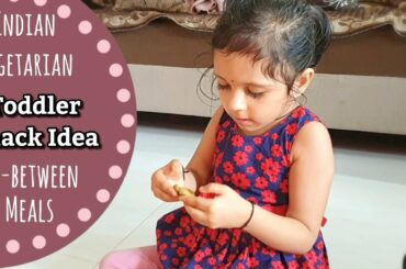 Toddler Snack Idea in-between Meals | Indian Vegetarian Kids Recipes