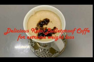 Delicious Keto-Bulletproof Coffee for extreme Weight loss II Health is Beauty