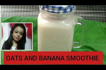 OATS AND BANANA SMOOTHIE [Perfect recipe for healthy breakfast ]