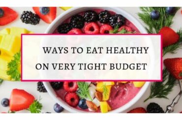 Healthy Food On a Tight Budget in 2020