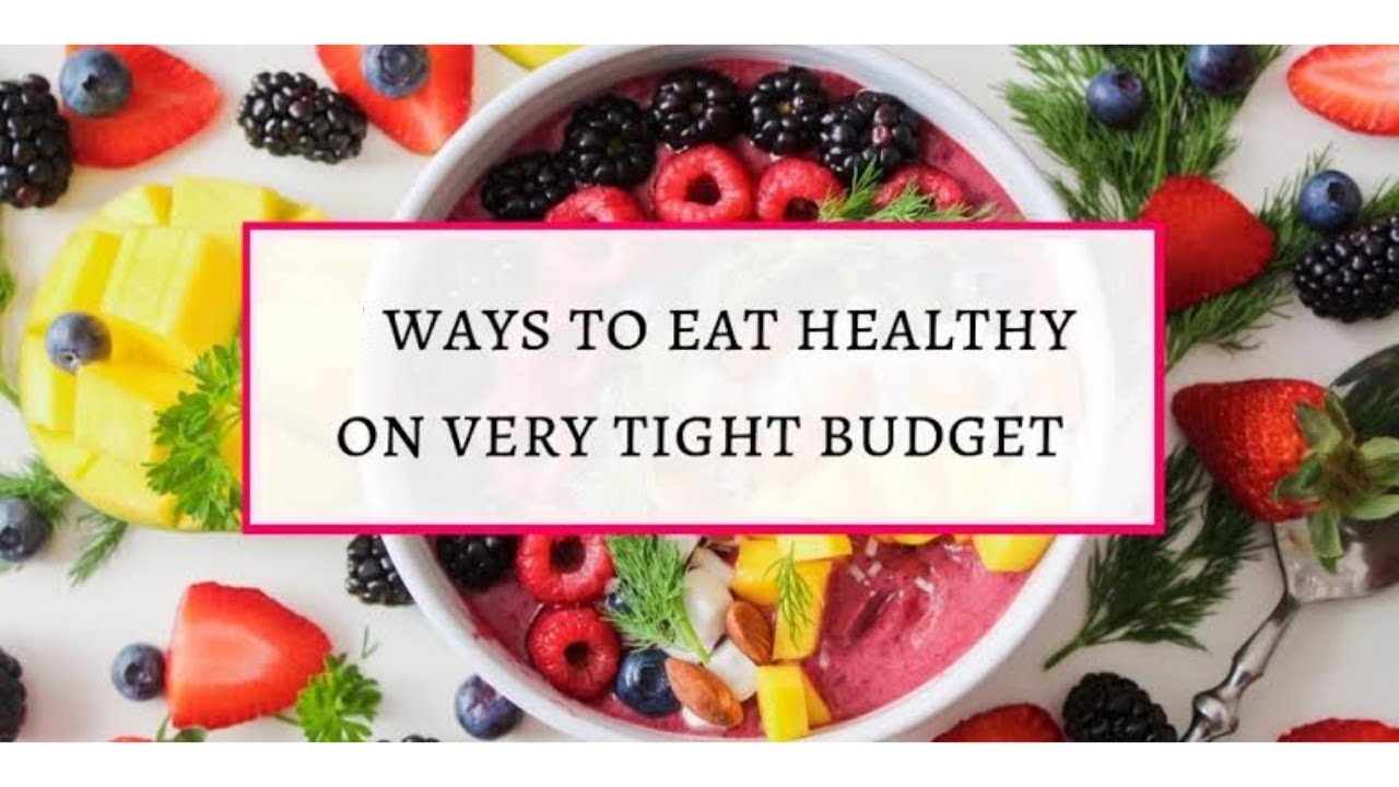 Healthy Food On a Tight Budget in 2020 Healthy Food On a Tight Budget in 2020