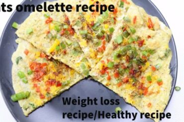 Oats omelette recipe  // weight loss recipe //oats and egg omelette