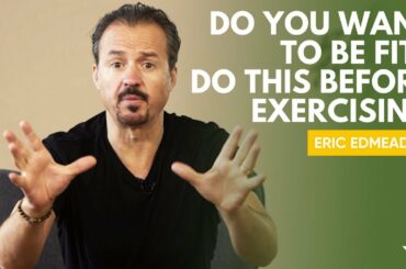 Before You Exercise, Watch This! | Eric Edmeades