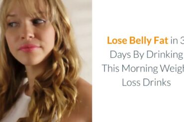 Lose belly fat in 3 days by drinking this morning weight loss drinks