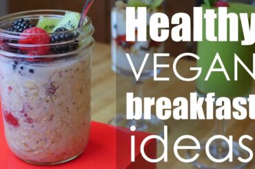 Quick & Healthy Vegan Breakfast Ideas!