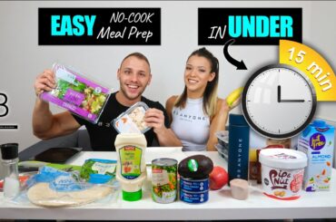 NO-COOK MEAL PREP || IN UNDER 15 MINUTES (with macros and calories)
