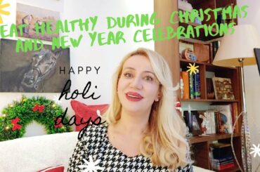 How to avoid weight gain and eat healthy over the Christmas season/Tips + Recipes
