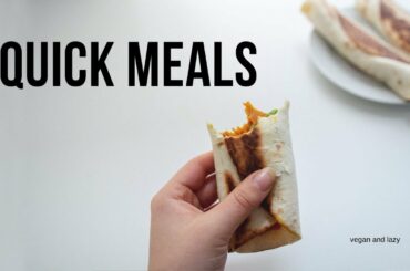 Quick Vegan Meal Ideas for when you're hangry
