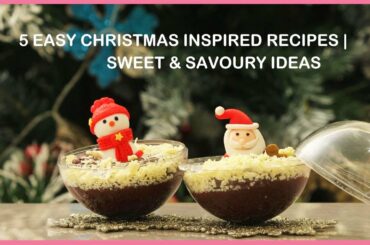 5 Easy Christmas Inspired Recipes | Sweet & Savoury Ideas