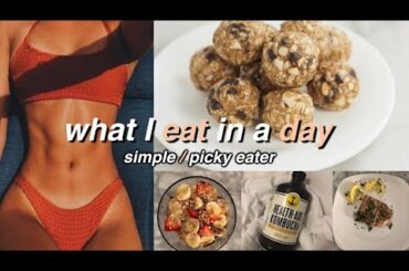 what i eat in a day (simple, healthy, picky eater)