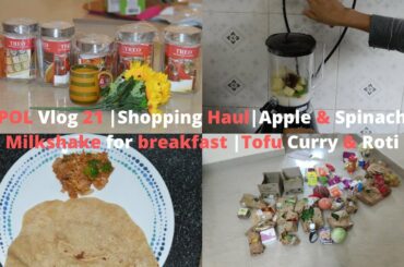 POL Vlog 21|SHOPPING HAUL | APPLE & SPINACH MILKSHAKE FOR BREAKFAST| TOFU CURRY & ROTI FOR DINNER