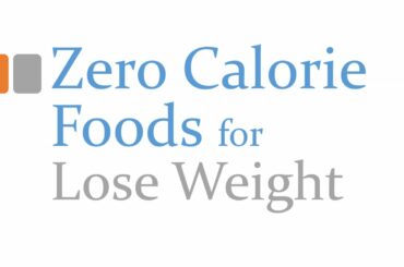 Zero Calorie Foods - Foods to Lose Weight - Low Calorie Foods for Good Health