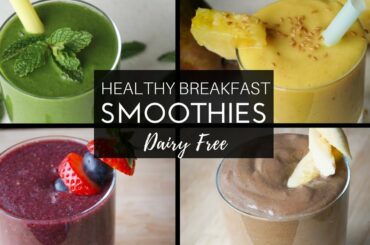 Healthy Breakfast Smoothies | Dairy Free Recipes