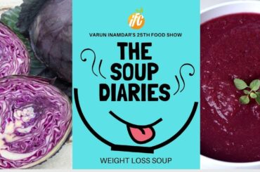 Weight Loss Soup | The Soup Diaries By Chef Varun Inamdar | Healthy Soup Recipes