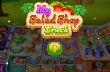 My Salad Shop Truck - Healthy Food Cooking Game Video By GameiMake