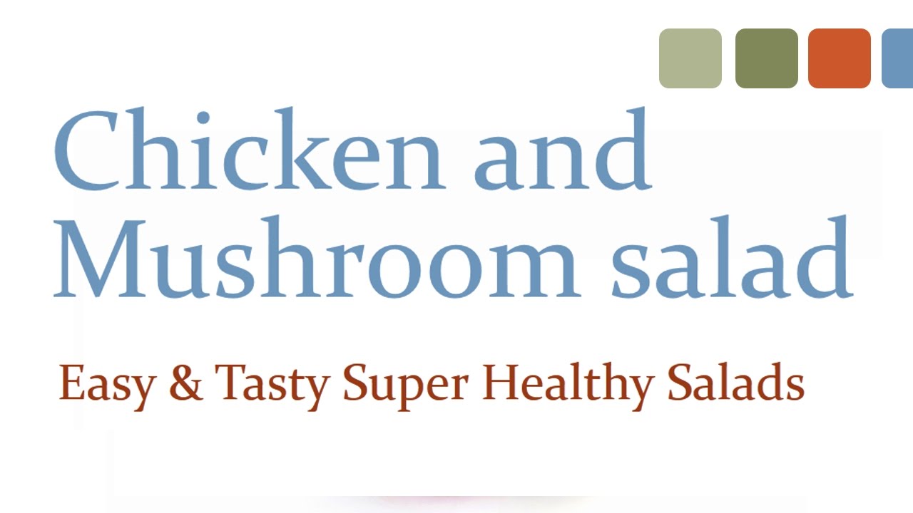 Chicken and Mushroom Salad – Easy & Tasty Super Healthy Salads – Health Benefits of Eating Salads Chicken and Mushroom Salad - Easy & Tasty Super Healthy Salads - Health Benefits of Eating Salads
