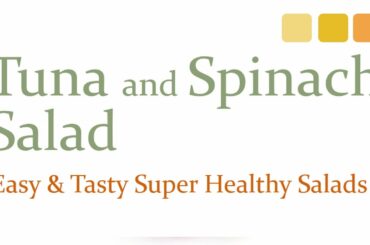 Health Benefits of Tuna and Baby Spinach Salad - Very Easy to Make Salads - Tasty and Healthy Salads