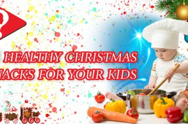 18 HEALTHY CHRISTMAS SNACKS FOR YOUR KIDS