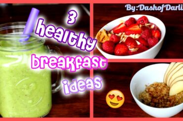 3 Healthy Breakfast Ideas!
