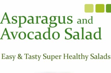 Asparagus and Avocado Salad - Easy & Tasty Super Healthy Salads - Health Benefits of Eating Salads