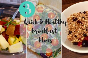 3 Quick and Healthy Breakfast Ideas